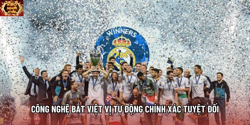 Công nghệ bắt việt vị tự động chính xác tuyệt đối